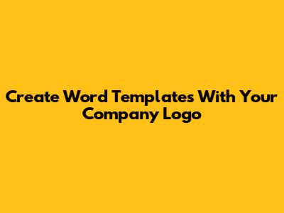 Create Word Templates With Your Company Logo
