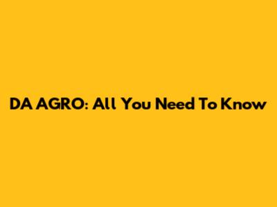 DA AGRO: All You Need To Know