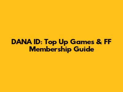 DANA ID: Top Up Games & FF Membership Guide