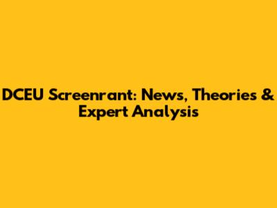 DCEU Screenrant: News, Theories & Expert Analysis