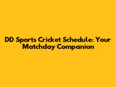 DD Sports Cricket Schedule: Your Matchday Companion