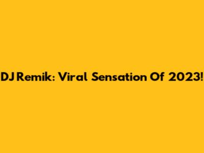 DJ Remik: Viral Sensation Of 2023!