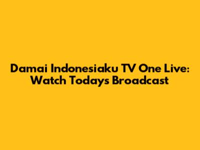 Damai Indonesiaku TV One Live: Watch Today's Broadcast