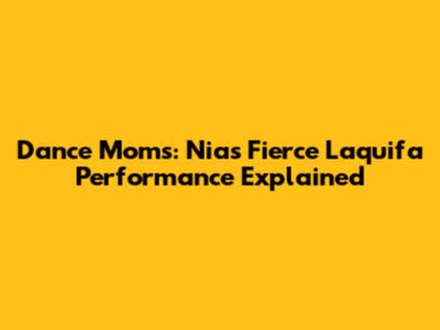 Dance Moms: Nia's Fierce "Laquifa" Performance Explained