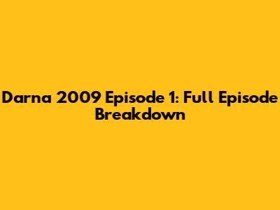 Darna 2009 Episode 1: Full Episode Breakdown