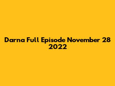 Darna Full Episode November 28 2022