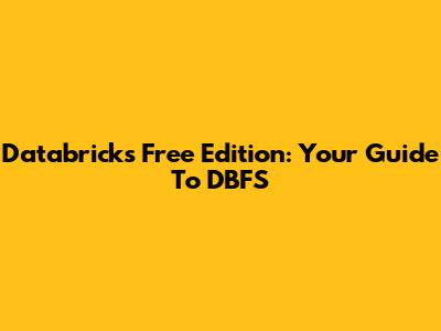 Databricks Free Edition: Your Guide To DBFS