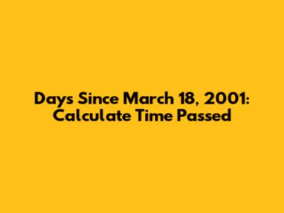 Days Since March 18, 2001: Calculate Time Passed