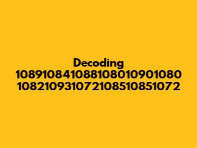 Decoding 108910841088108010901080 108210931072108510851072