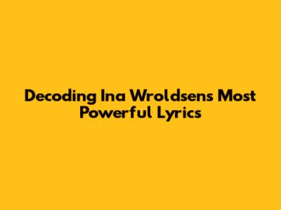 Decoding Ina Wroldsen's Most Powerful Lyrics