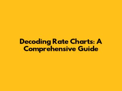 Decoding Rate Charts: A Comprehensive Guide
