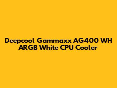 Deepcool Gammaxx AG400 WH ARGB White CPU Cooler