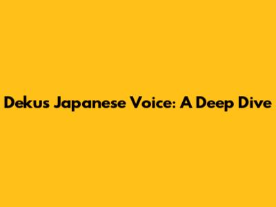 Deku's Japanese Voice: A Deep Dive