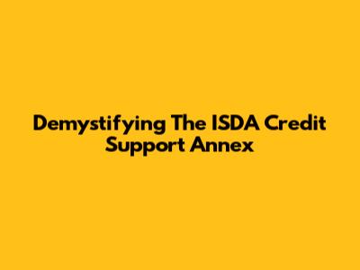 Demystifying The ISDA Credit Support Annex