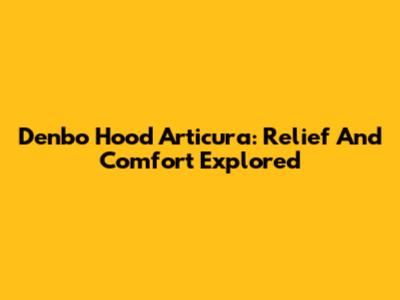 Denbo Hood Articura: Relief And Comfort Explored