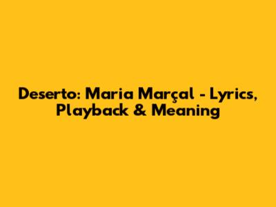 Deserto: Maria Marçal - Lyrics, Playback & Meaning