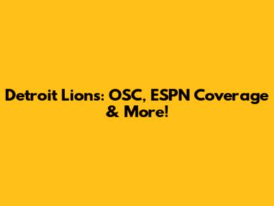 Detroit Lions: OSC, ESPN Coverage & More!