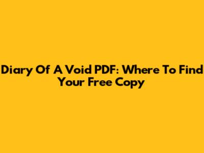 Diary Of A Void PDF: Where To Find Your Free Copy
