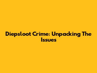 Diepsloot Crime: Unpacking The Issues