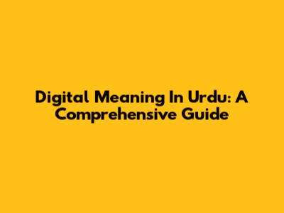 Digital Meaning In Urdu: A Comprehensive Guide