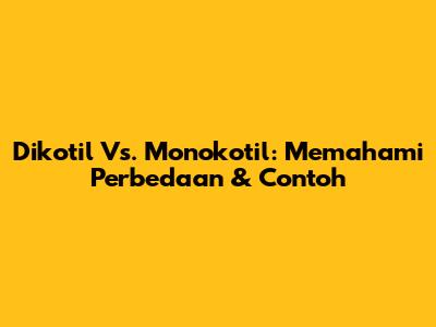 Dikotil Vs. Monokotil: Memahami Perbedaan & Contoh