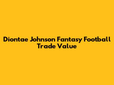 Diontae Johnson Fantasy Football Trade Value