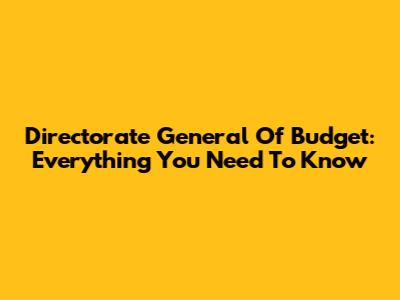 Directorate General Of Budget: Everything You Need To Know