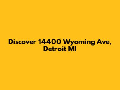 Discover 14400 Wyoming Ave, Detroit MI