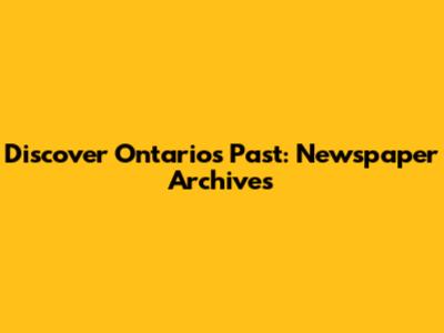 Discover Ontario's Past: Newspaper Archives