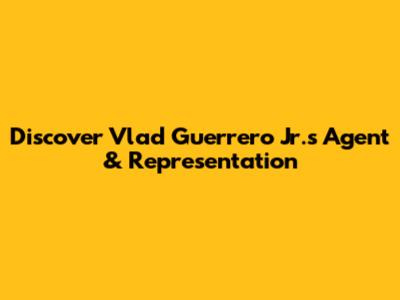 Discover Vlad Guerrero Jr.'s Agent & Representation