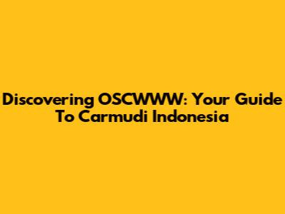 Discovering OSCWWW: Your Guide To Carmudi Indonesia