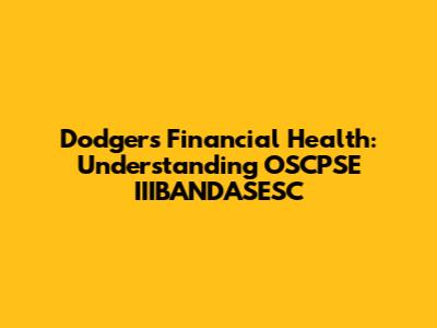 Dodgers' Financial Health: Understanding OSCPSE IIIBANDASESC