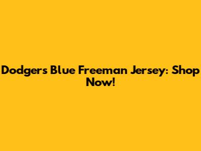 Dodgers Blue Freeman Jersey: Shop Now!