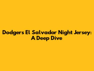 Dodgers El Salvador Night Jersey: A Deep Dive