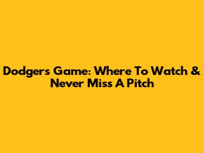 Dodgers Game: Where To Watch & Never Miss A Pitch