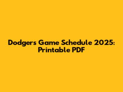 Dodgers Game Schedule 2025: Printable PDF