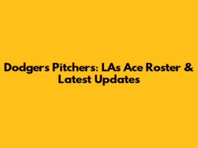 Dodgers Pitchers: LA's Ace Roster & Latest Updates