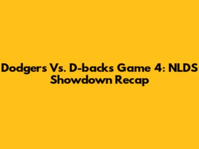 Dodgers Vs. D-backs Game 4: NLDS Showdown Recap