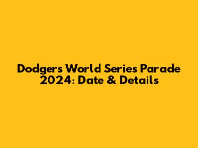 Dodgers World Series Parade 2024: Date & Details