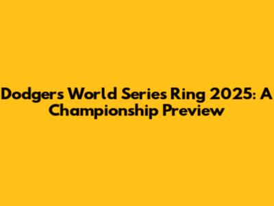 Dodgers World Series Ring 2025: A Championship Preview