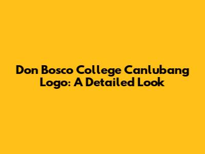 Don Bosco College Canlubang Logo: A Detailed Look