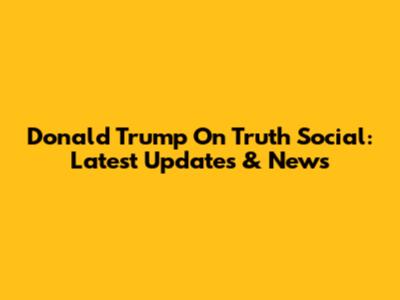 Donald Trump On Truth Social: Latest Updates & News