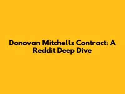 Donovan Mitchell's Contract: A Reddit Deep Dive