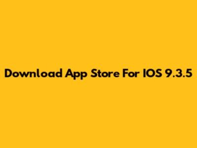 Download App Store For IOS 9.3.5