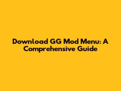 Download GG Mod Menu: A Comprehensive Guide