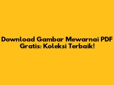 Download Gambar Mewarnai PDF Gratis: Koleksi Terbaik!