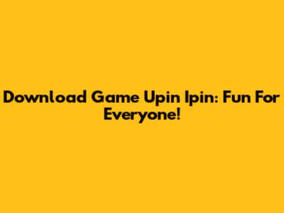 Download Game Upin Ipin: Fun For Everyone!