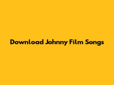 Download Johnny Film Songs