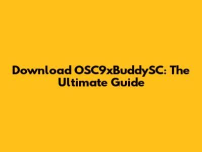 Download OSC9xBuddySC: The Ultimate Guide