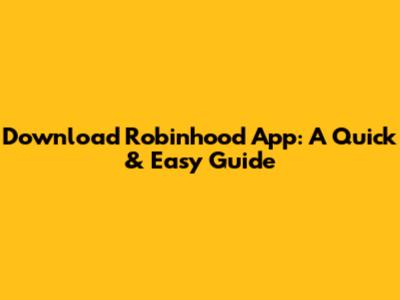 Download Robinhood App: A Quick & Easy Guide
